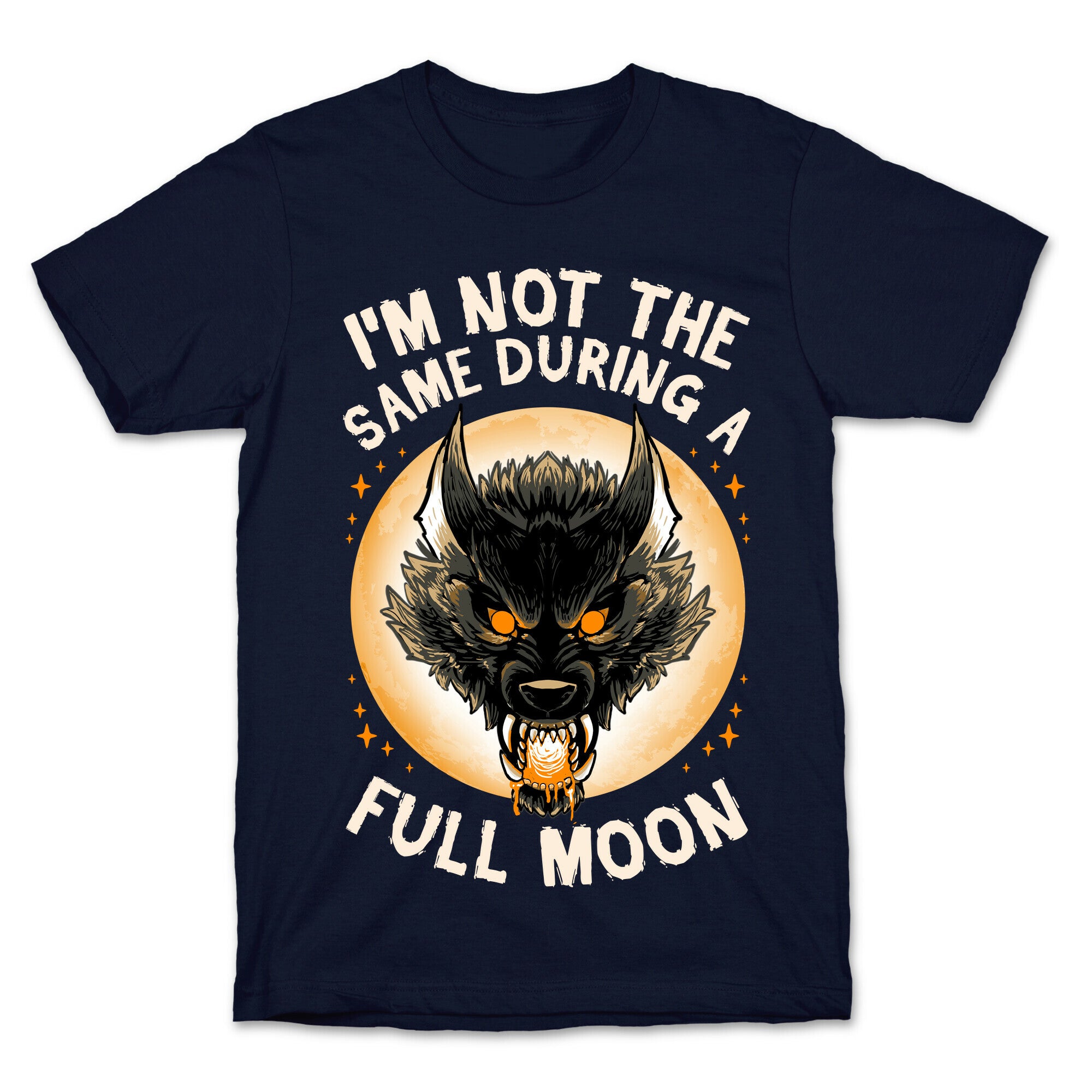 I'm Not The Same On A Full Moon T-Shirt